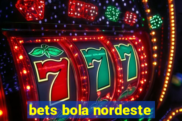 bets bola nordeste